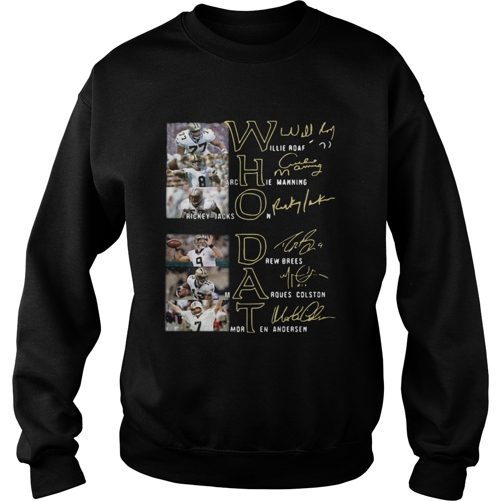 Whodat Willie Roaf Archie Manning Rickey Jackson Drew Brees Marques Colston Morten Andersen Signatu Sweatshirt