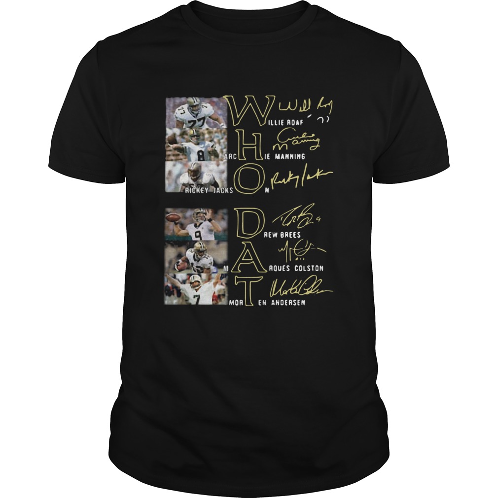 Whodat Willie Roaf Archie Manning Rickey Jackson Drew Brees Marques Colston Morten Andersen Signatu shirt