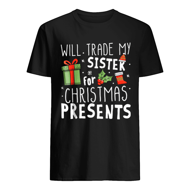 Will Trade My Sister For Christmas Presents shirt