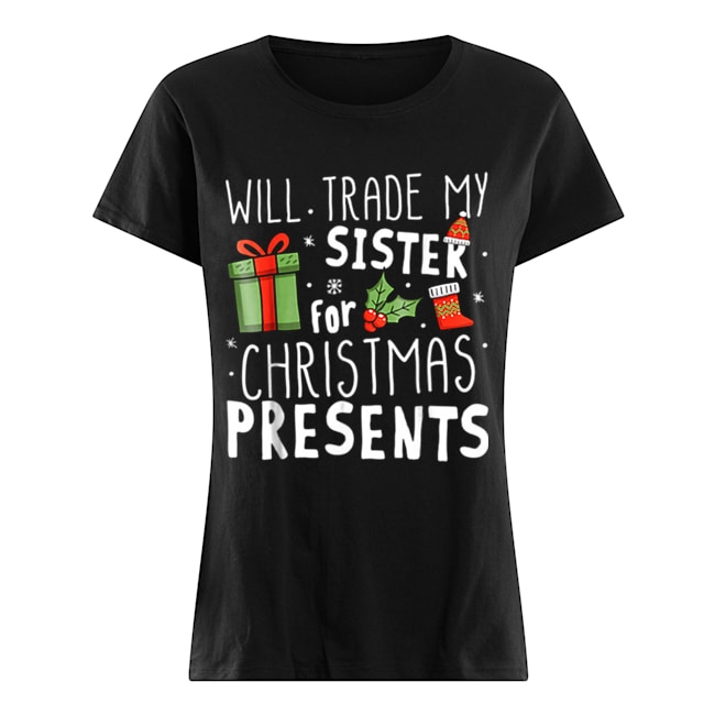 Will Trade My Sister For Christmas Presents Classic Women's T-shirt