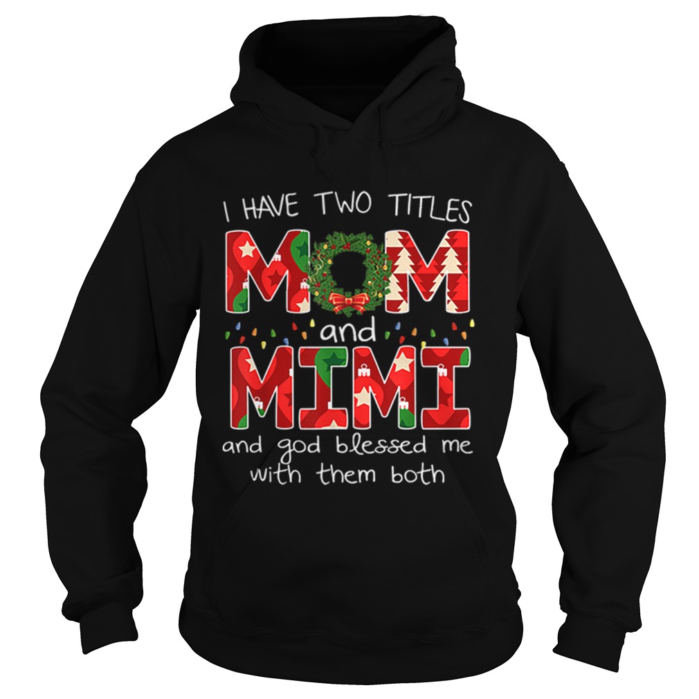 Womens I have two titles Mom and MiMi Christmas Gift Hoodie