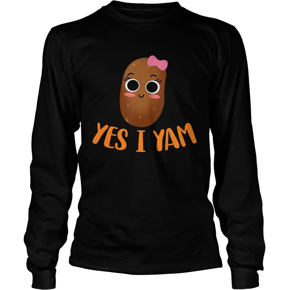 Yes I Yam Potato Thanksgiving LongSleeve