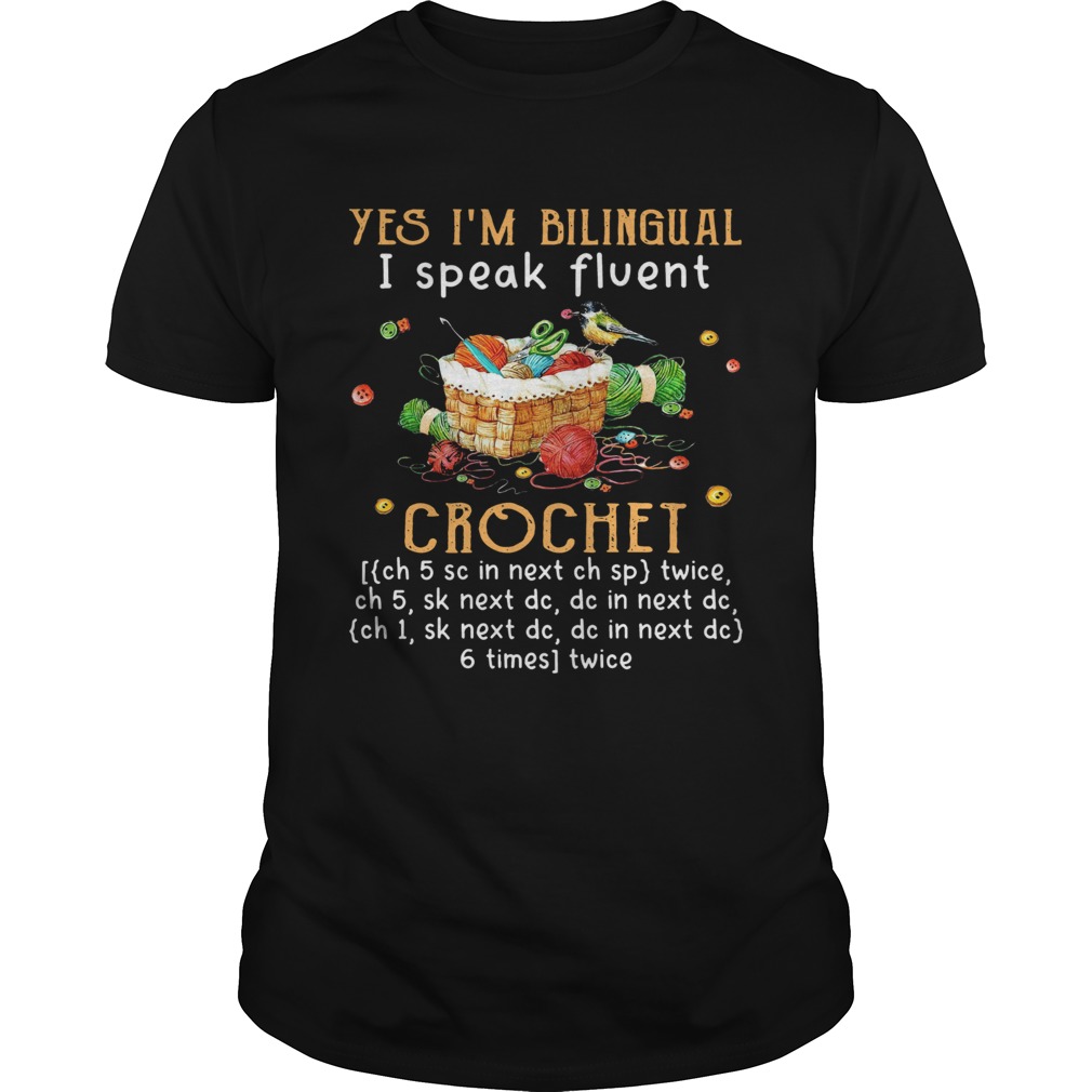 Yes Im Bilingual I Speak Fluent Crochet shirt