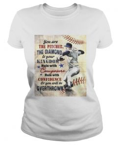 You are the pitcher the diamond is your kingdom rule with composure confidence or you will be overt Classic Ladies