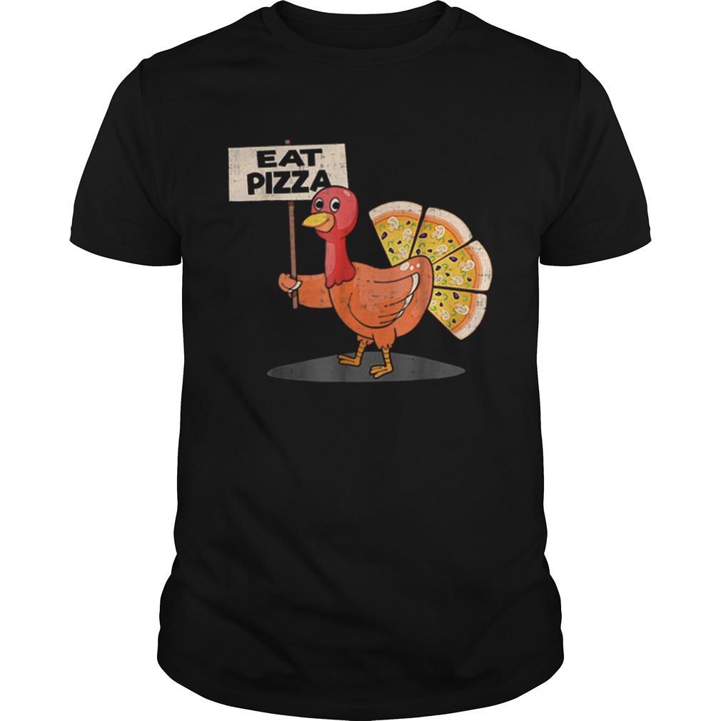 eat pizza turkey thanksgiving men women kids shirt