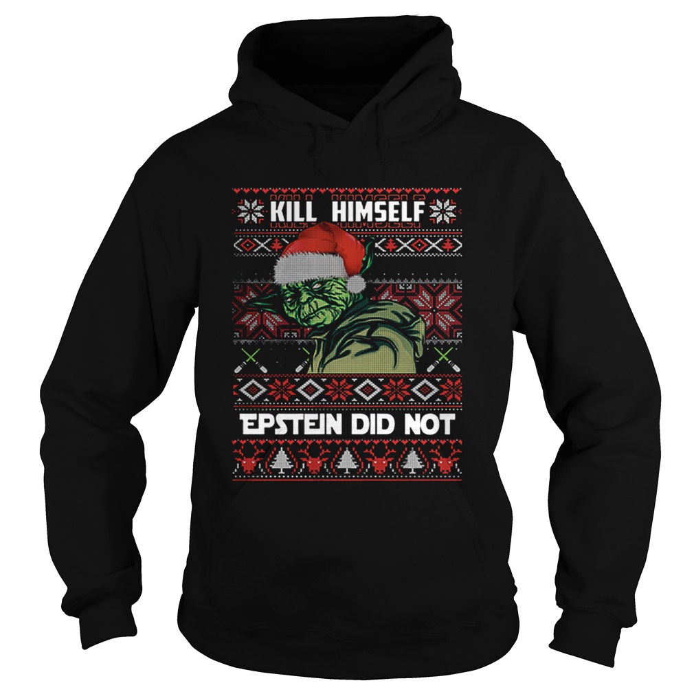 kill himself Epstein didnt ugly christmas Yoda Hoodie