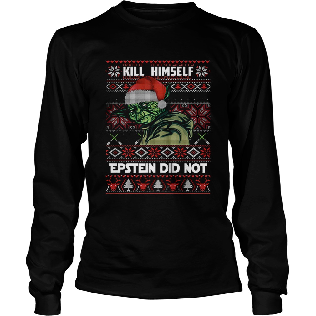 kill himself Epstein didnt ugly christmas Yoda LongSleeve