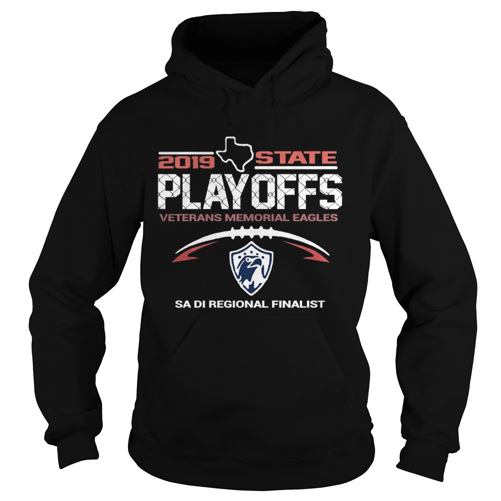 2019 Texas State Playoffs Veterans Memorial Eagles Sa Di Regional Finalist Hoodie