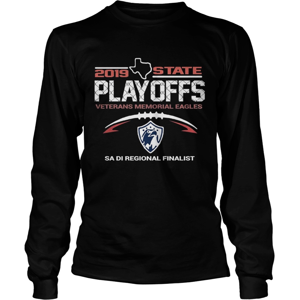 2019 Texas State Playoffs Veterans Memorial Eagles Sa Di Regional Finalist LongSleeve