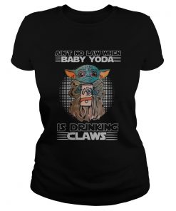 Aint No Law When Baby Yoda Is Drinking White Claws  Classic Ladies