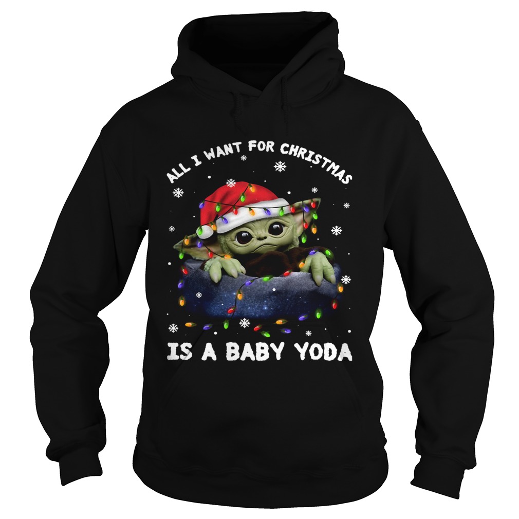 All I Want For Christmas Is A Baby Yoda Hoodie