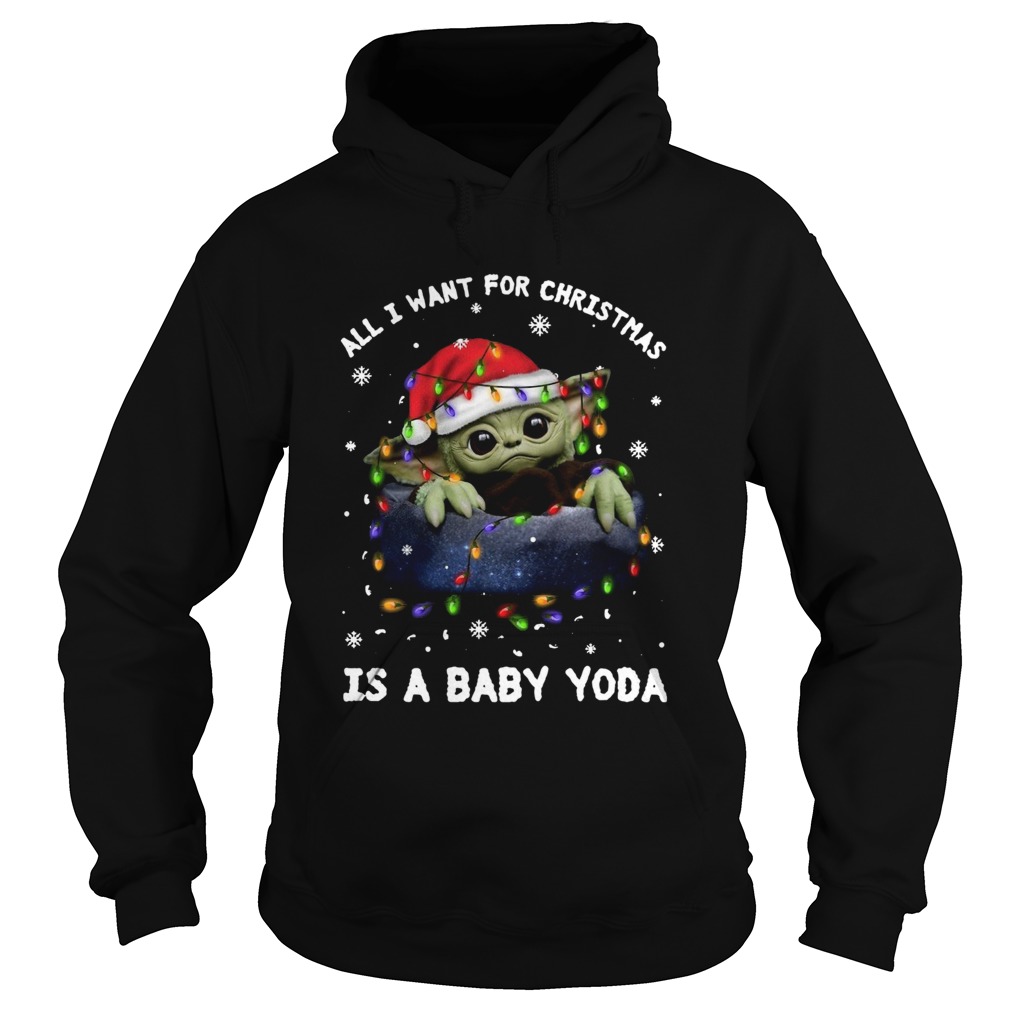 All I Want For Christmas Is A Baby Yoda Hoodie