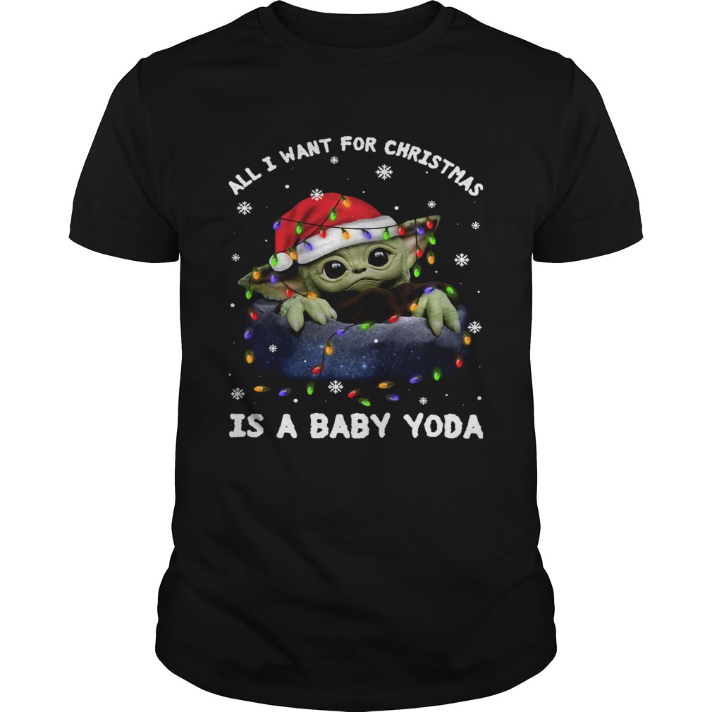 All I Want For Christmas Is A Baby Yoda shirt