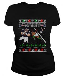 All I want for christmas is Patriots ugly christmas  Classic Ladies