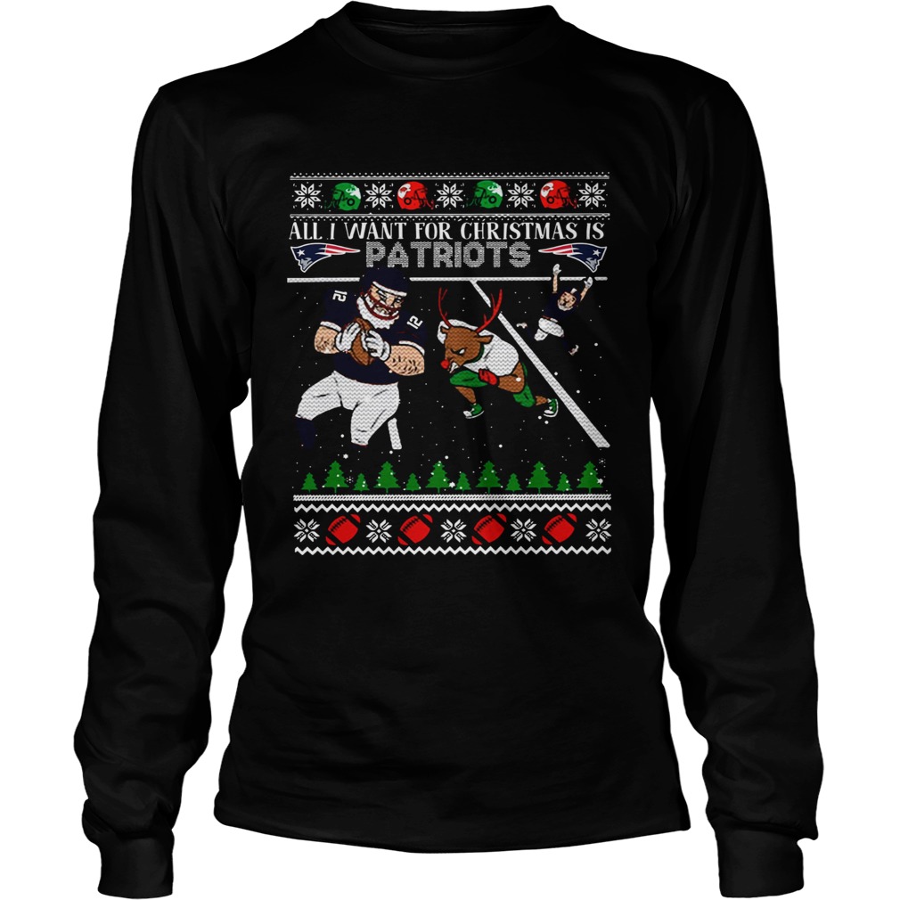 All I want for christmas is Patriots ugly christmas LongSleeve