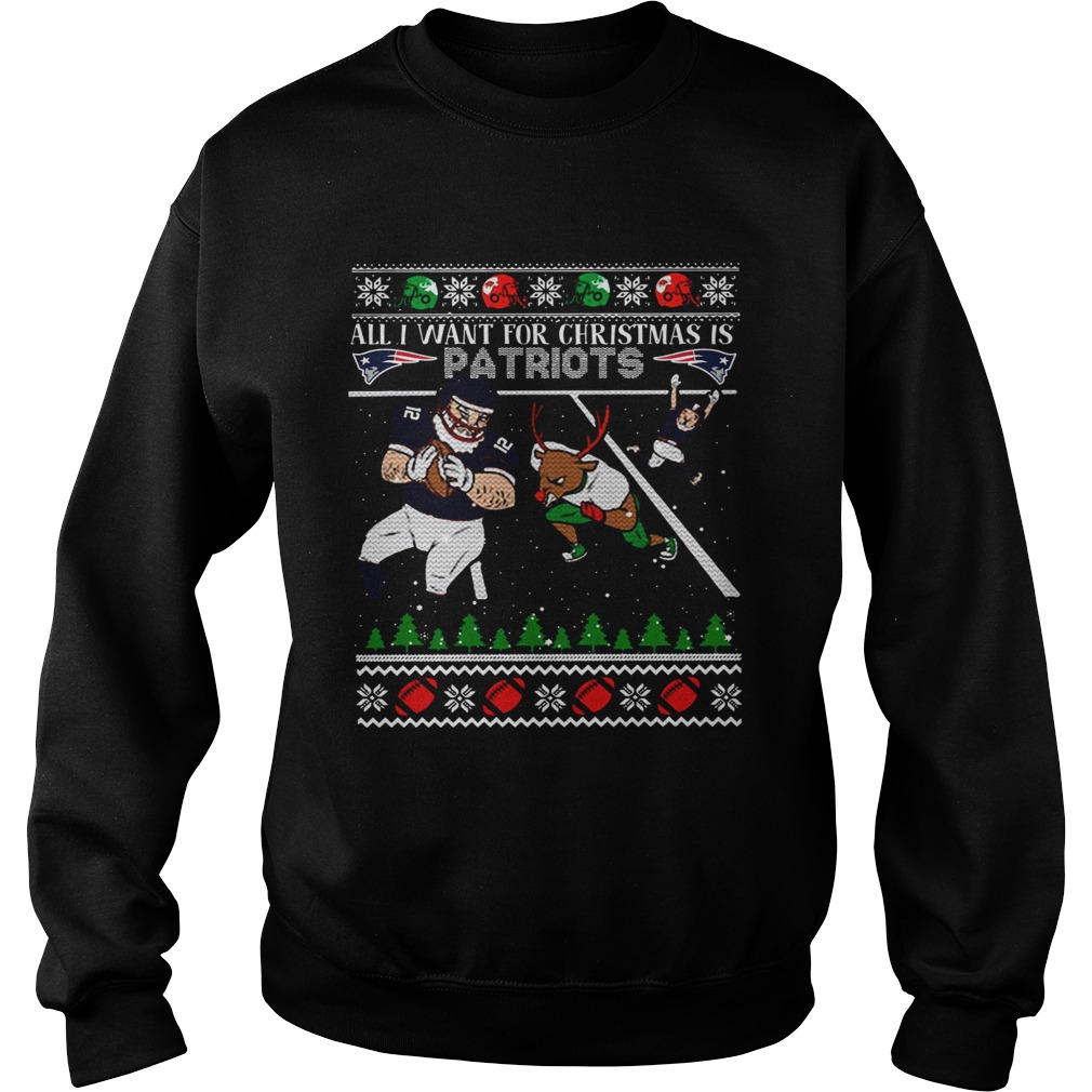 All I want for christmas is Patriots ugly christmas Sweatshirt