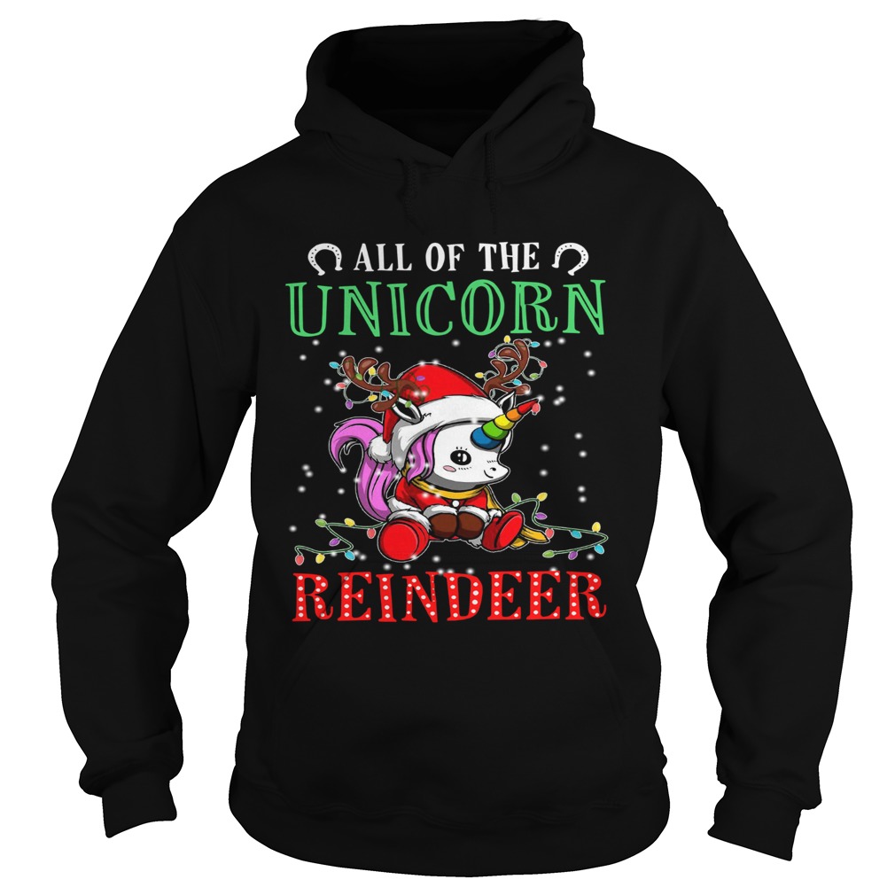 All of the Unicorn reindeer light christmas Hoodie