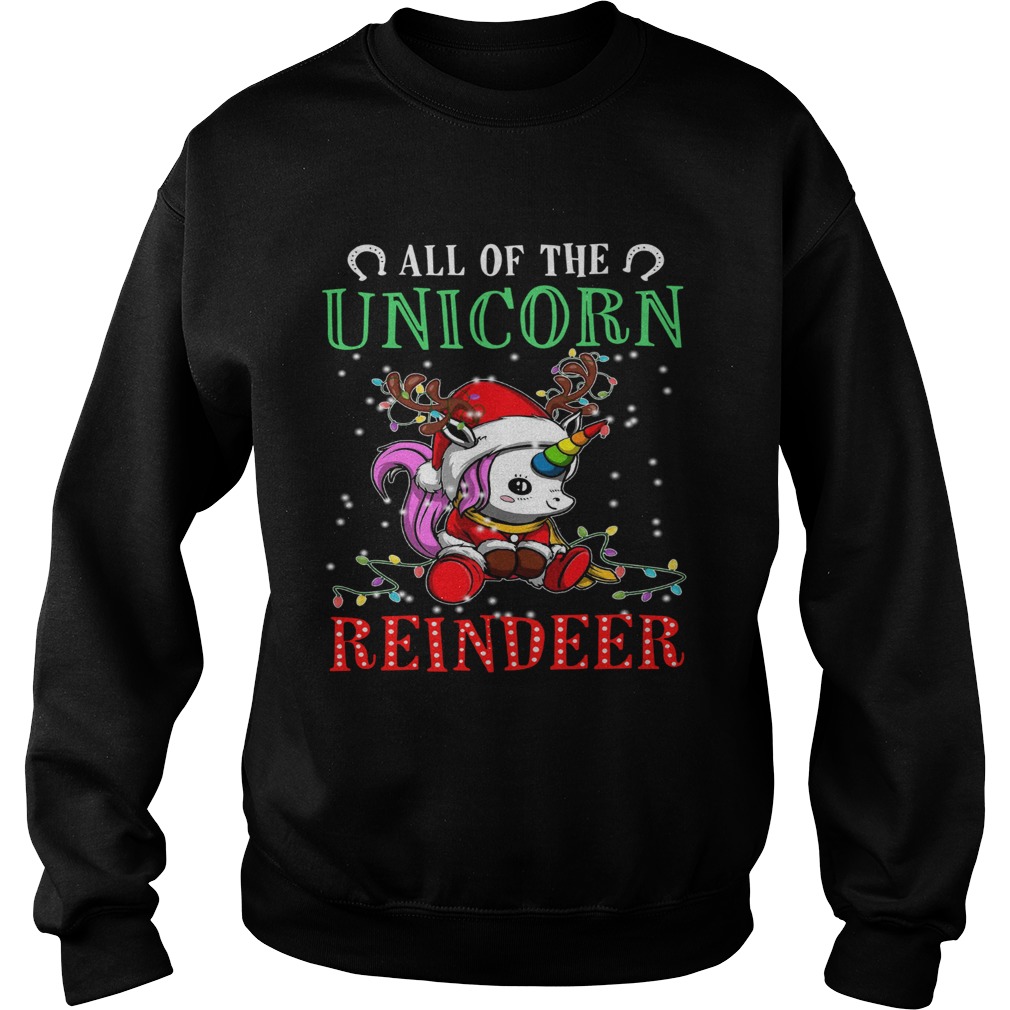 All of the Unicorn reindeer light christmas Sweatshirt