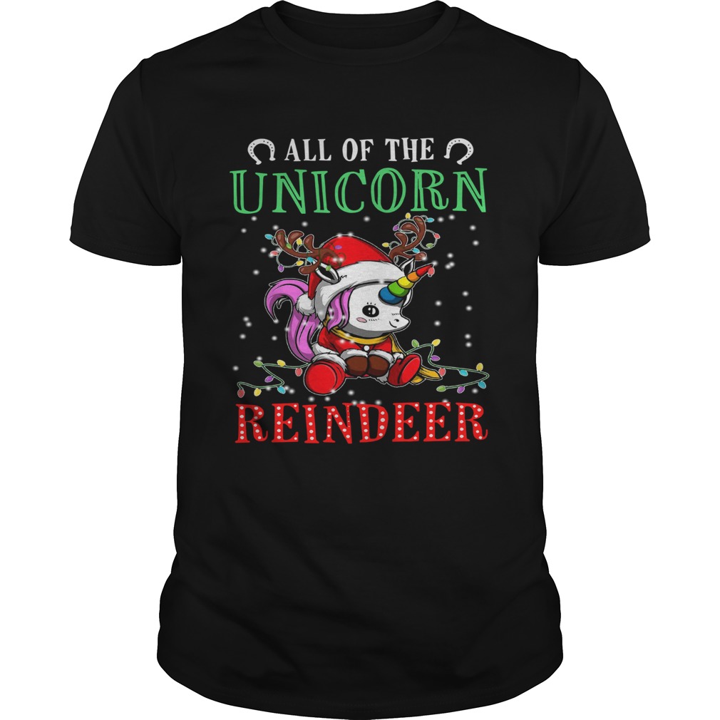 All of the Unicorn reindeer light christmas shirt