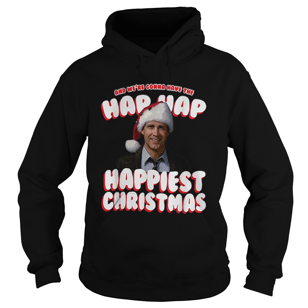 And Were Gonna Have The Hap Hap Happiest Christmas Hoodie