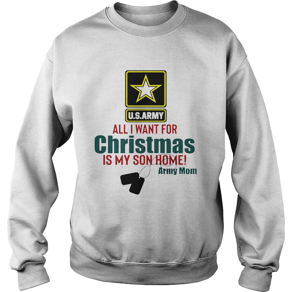 Army Mom All I Want For Christmas Is My Son Home Sweatshirt