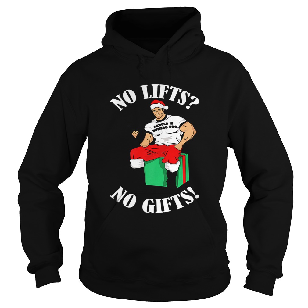 Arnold Numero Uno No lifts no gifts Christmas Hoodie