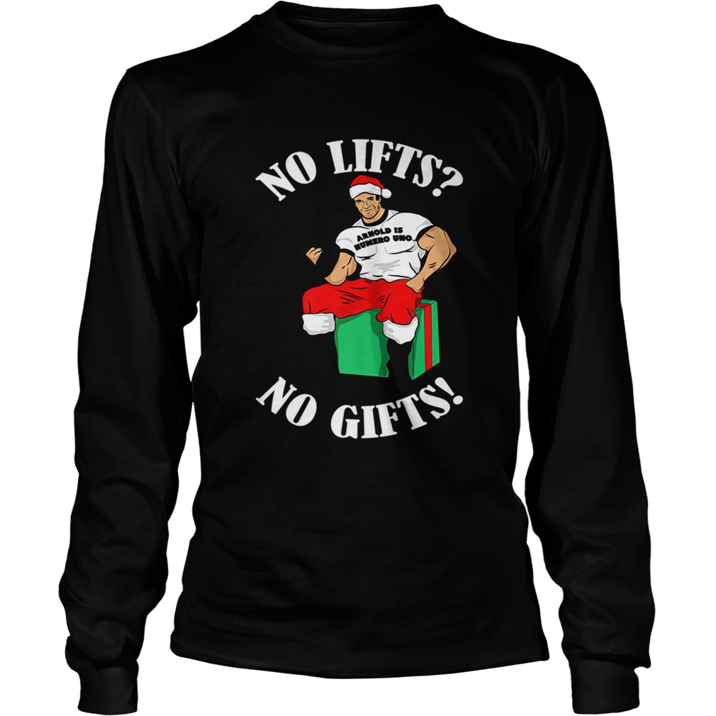 Arnold Numero Uno No lifts no gifts Christmas LongSleeve