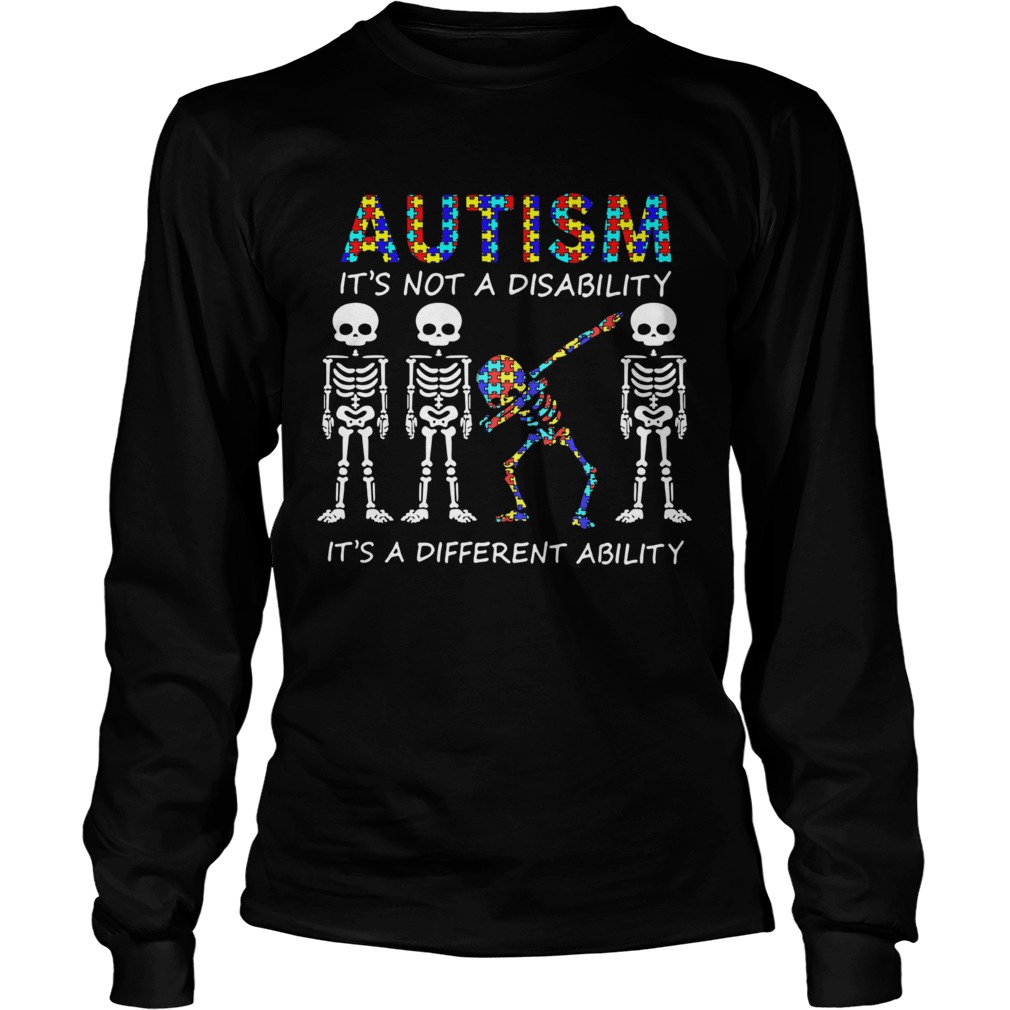 Autism Its Not A Disability Its A Different Ability Skeleton LongSleeve