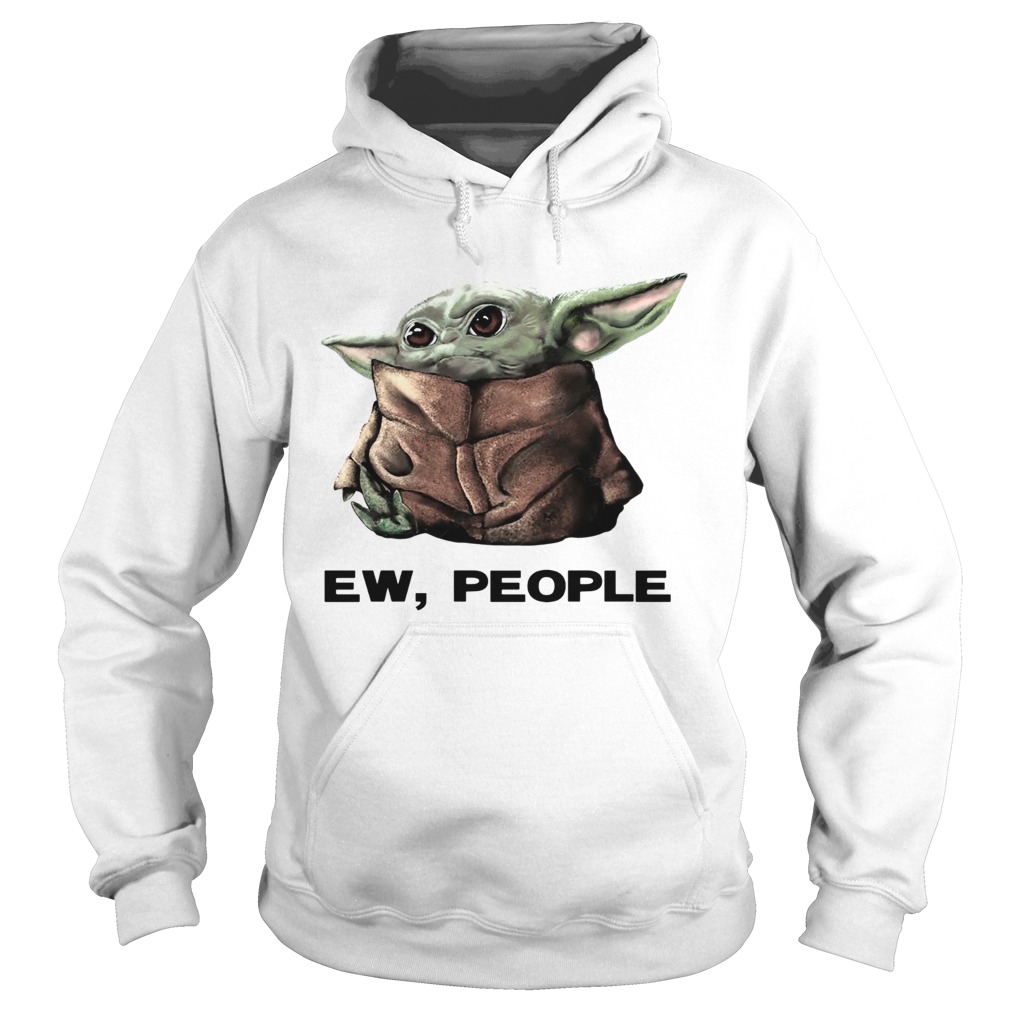 Baby Yoda Ew People Hoodie