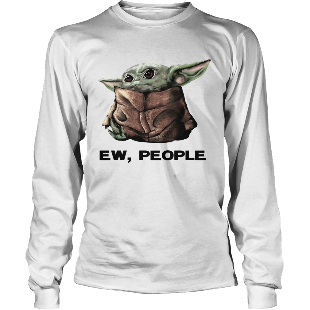 Baby Yoda Ew People LongSleeve