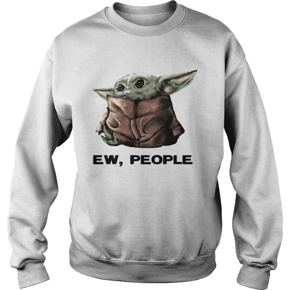 Baby Yoda Ew People Sweatshirt