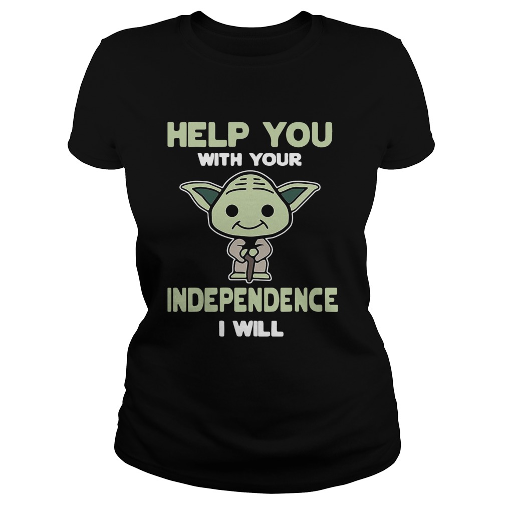 Baby Yoda Help You With Your Independence I Will Classic Ladies