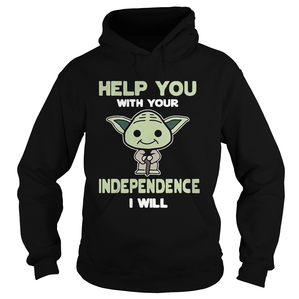 Baby Yoda Help You With Your Independence I Will Hoodie