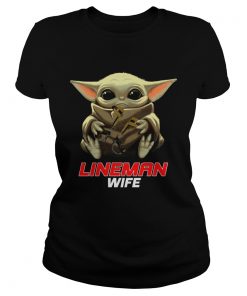 Baby Yoda Hug Lineman Wife  Classic Ladies