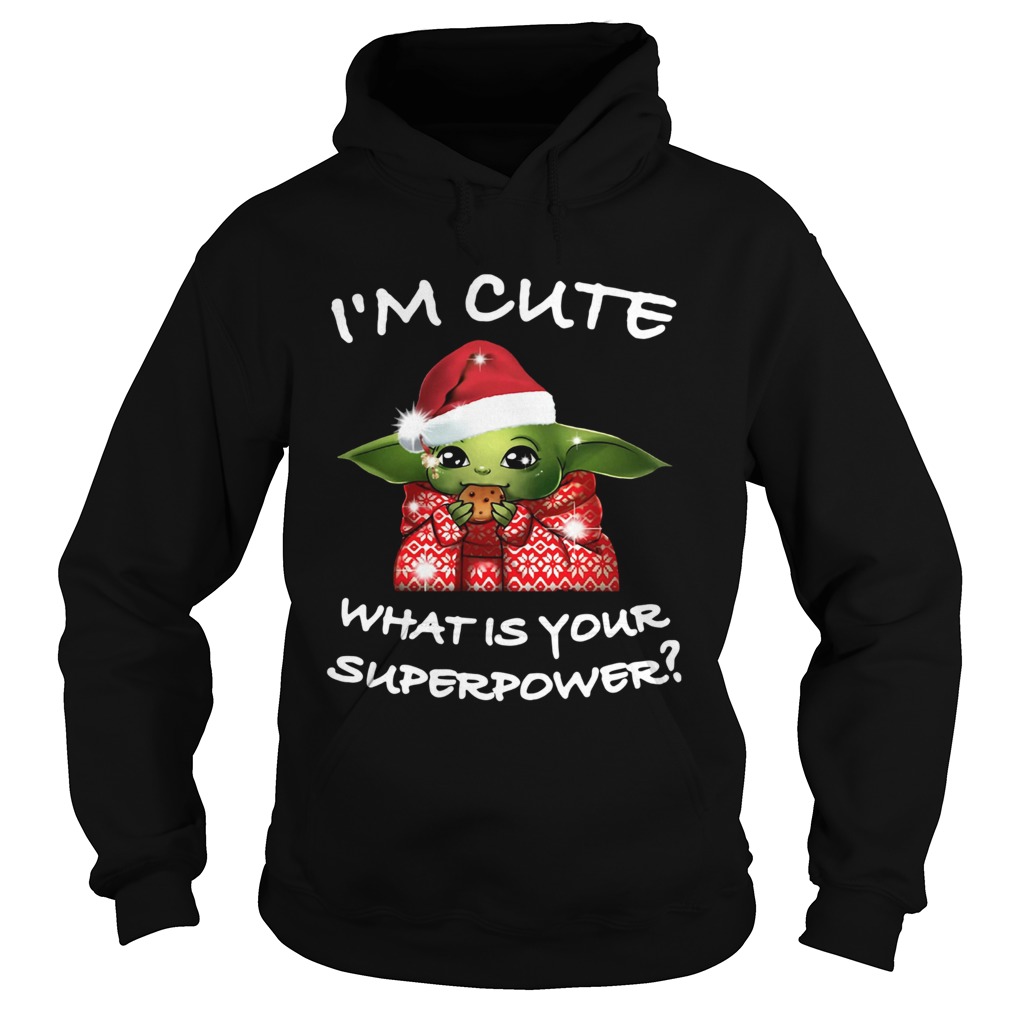 Baby Yoda Im Cute What Is Your Superpower Christmas Hoodie