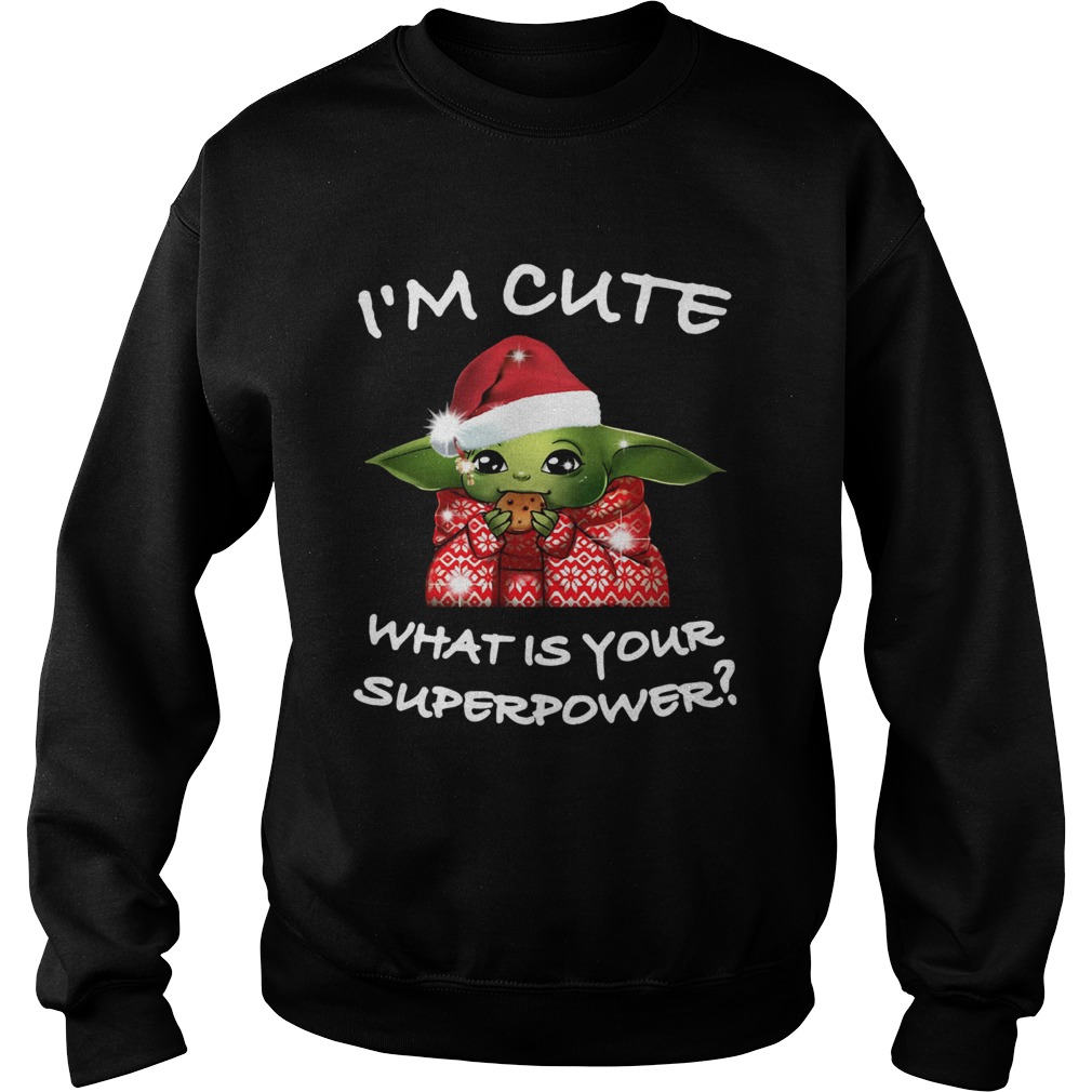 Baby Yoda Im Cute What Is Your Superpower Christmas Sweatshirt