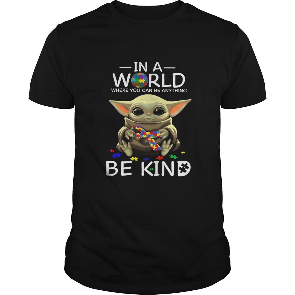 Baby Yoda In A World Where You Can Be Anything Be Kind shirt