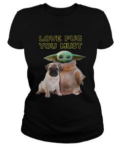 Baby Yoda Love Pug You Must  Classic Ladies