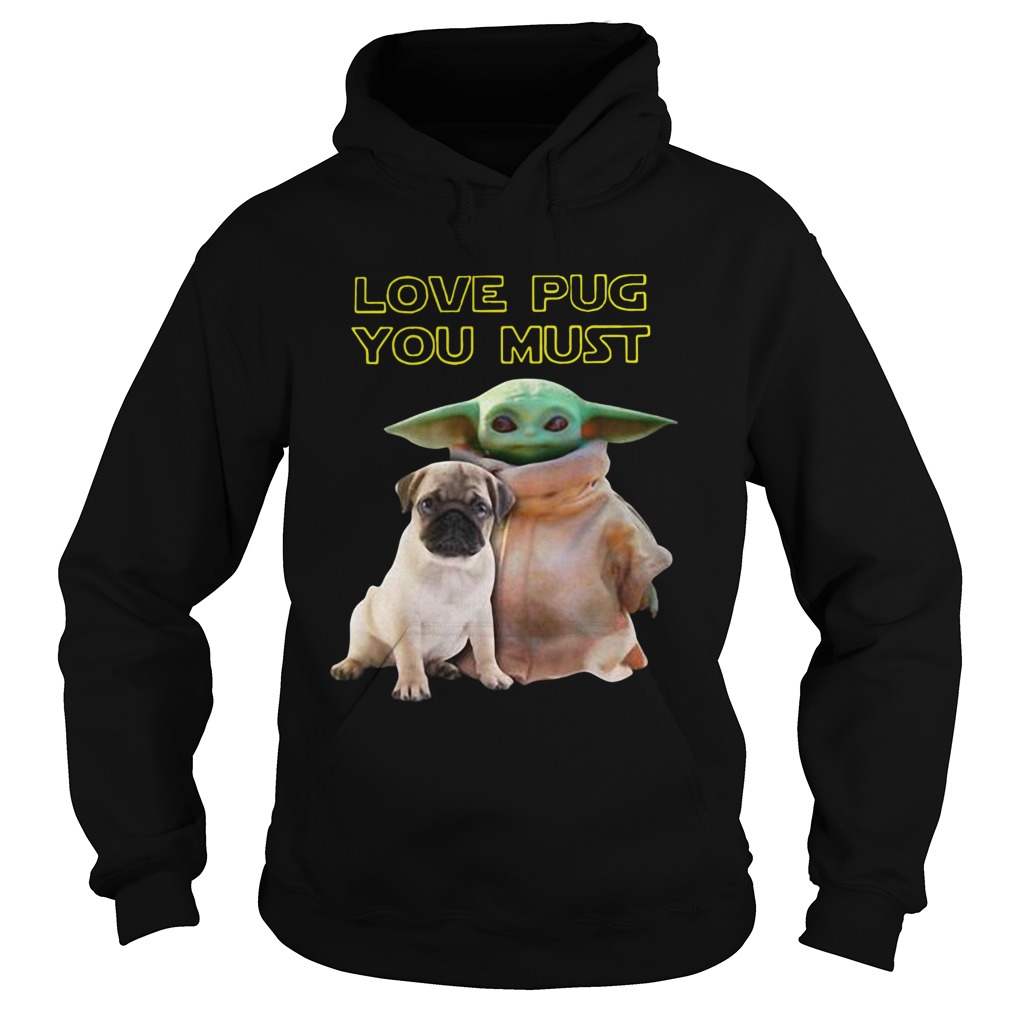 Baby Yoda Love Pug You Must Hoodie