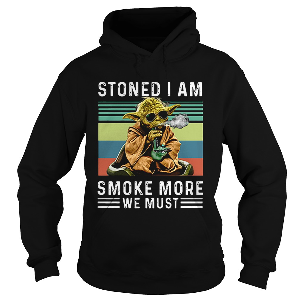 Baby Yoda Stoned I am smoke more we must vintage Hoodie