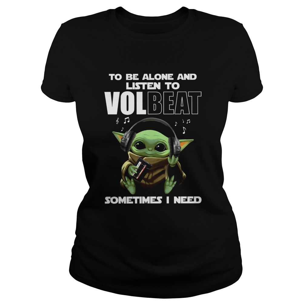 Baby Yoda To Be Alone And Listen To Volbeat Sometimes I Need Classic Ladies