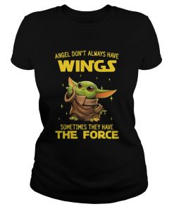 Baby Yoda angel dont always have wings sometimes they have the force  Classic Ladies