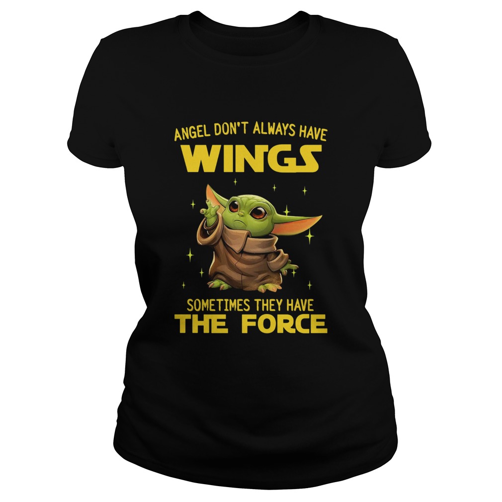 Baby Yoda angel dont always have wings sometimes they have the force Classic Ladies