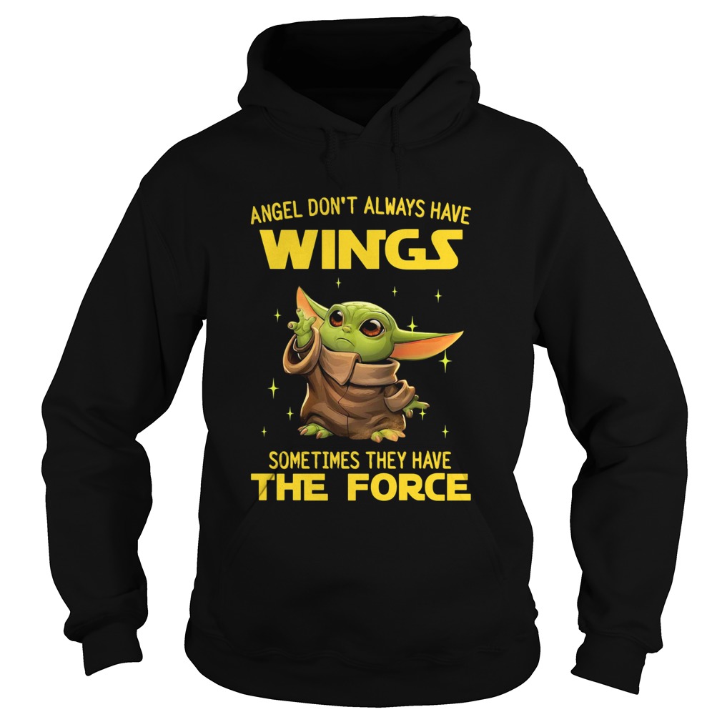 Baby Yoda angel dont always have wings sometimes they have the force Hoodie