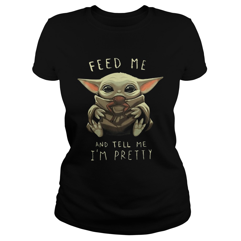 Baby Yoda eat frog feed me and tell me im pretty Classic Ladies