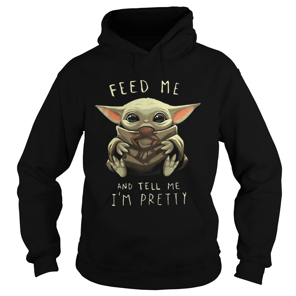 Baby Yoda eat frog feed me and tell me im pretty Hoodie