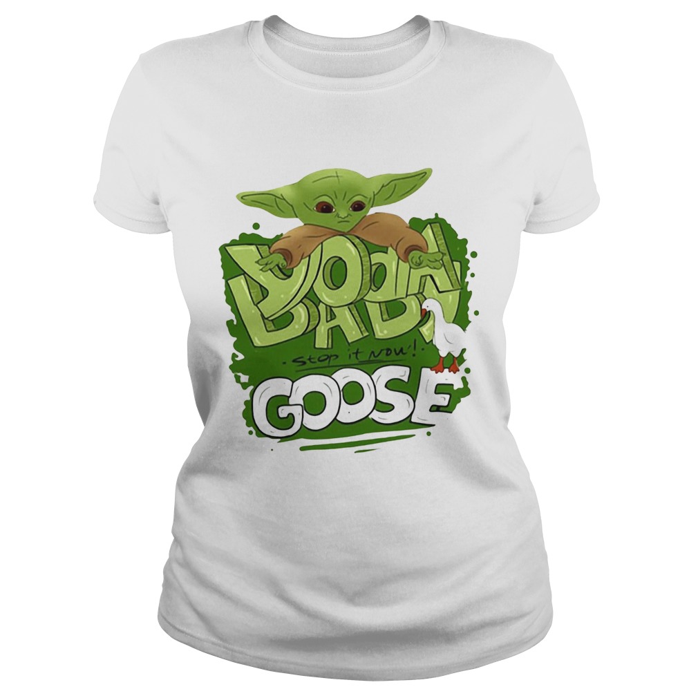 Baby Yoda stop it now Goose Classic Ladies