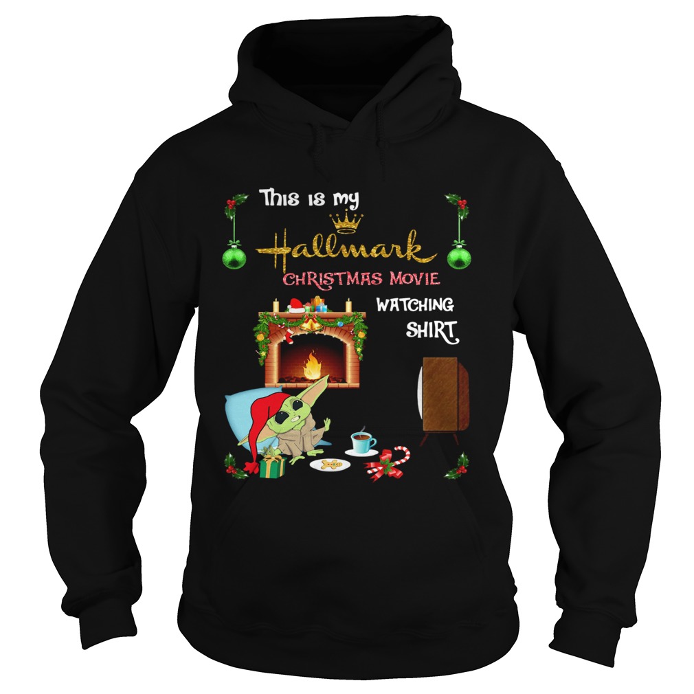 Baby Yoda this is my hallmark christmas movie watching Hoodie