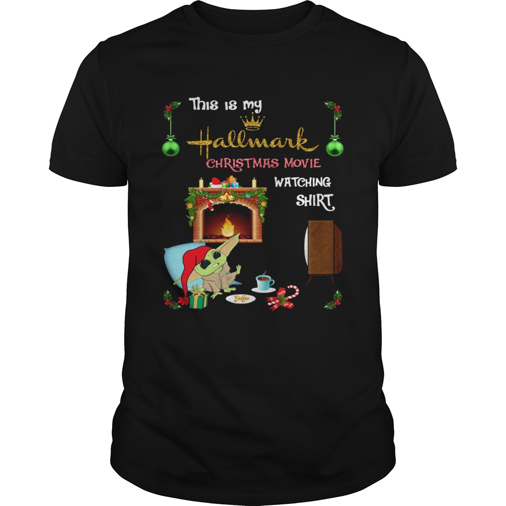 Baby Yoda this is my hallmark christmas movie watching shirt