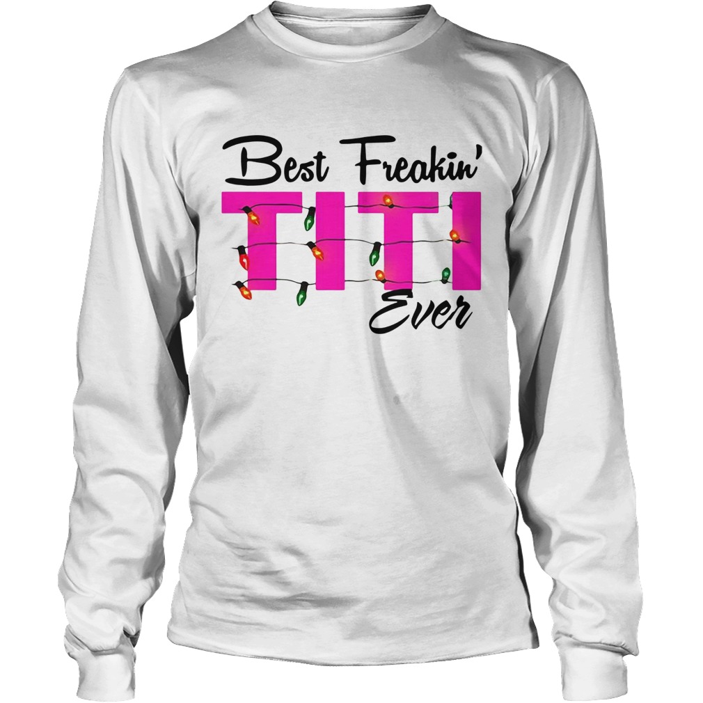 Best Freakin Titi Ever Christmas LongSleeve